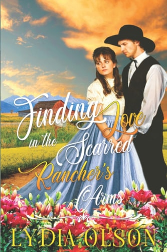 Finding Love in the Scarred Rancher's Arms A Western Historical Romance Book