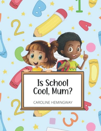 Is School Cool, Mum? My First Day At School