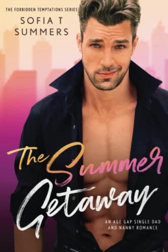 The Summer Getaway An Age Gap Single Dad and Nanny Romance