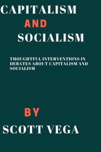 Capitalism And Socialism Thoughtful Intervention in Debate about Capitalism and Socialism