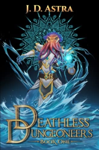 Deathless Dungeoneers A LitRPG Dungeon Diver Adventure