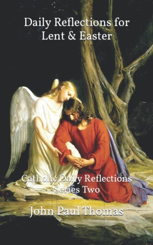 Daily Reflections for Lent & Easter Catholic Daily Reflections Series Two