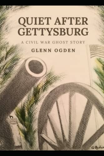 Quiet After Gettysburg A Civil War Ghost Story