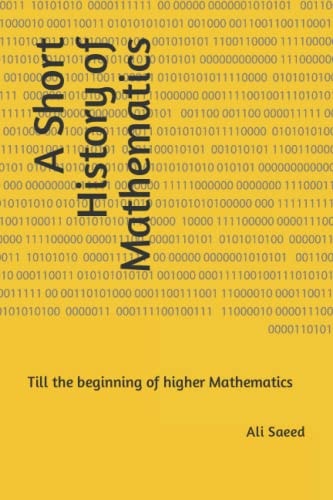 A Short History of Mathematics Till the Beginning of Higher Mathematics