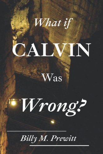 What If Calvin Was Wrong?