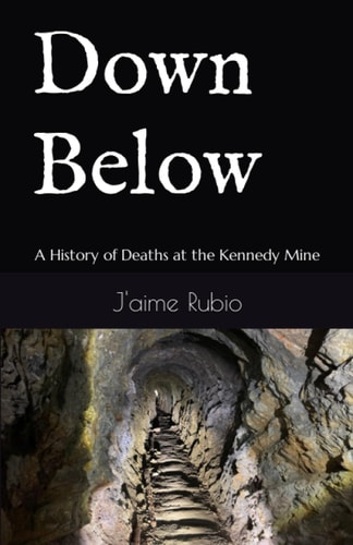 Down Below A History of Deaths at the Kennedy Mine