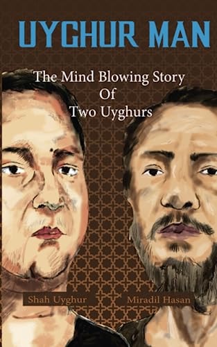 Uyghur Man The Mind Blowing Story Of Two Uyghurs