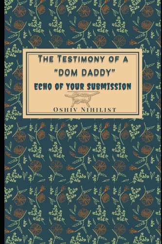 The Testimony of a Dom Daddy Echo of Your Submission