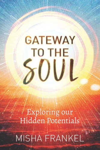 Gateway to the Soul Exploring Our Hidden Potentials