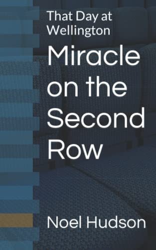 Miracle on the Second Row That Day at Wellington