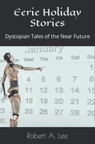 Eerie Holiday Stories Dystopian Tales of the Near Future