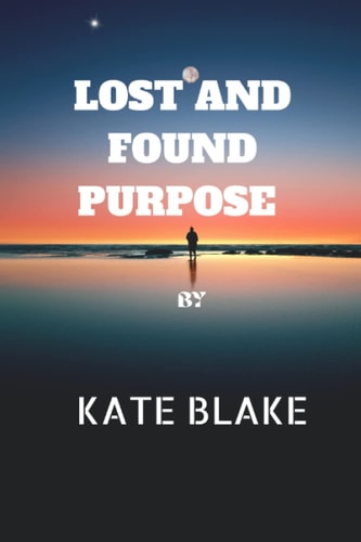 Lost And Found Purpose Living for a Purpose