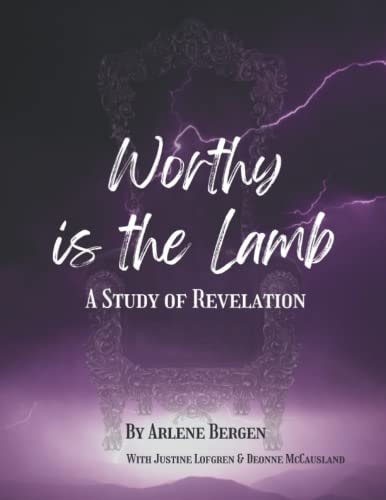 Worthy is the Lamb A Study of Revelation