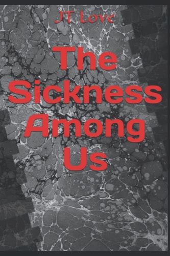 The Sickness Among Us