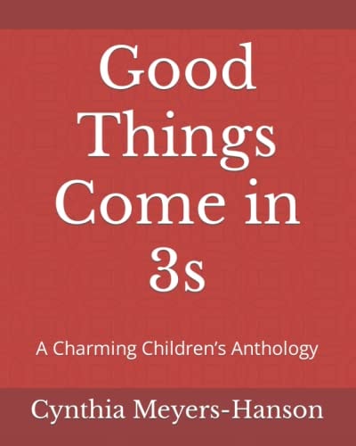 Good Things Come in 3s A Charming Children's Anthology