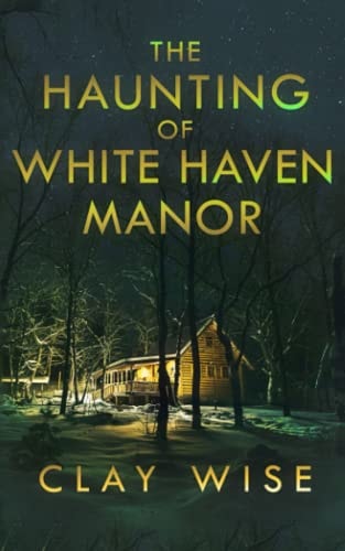 The Haunting of White Haven Manor