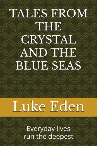 Tales from the Crystal and the Blue Seas Everyday Lives Run the Deepest