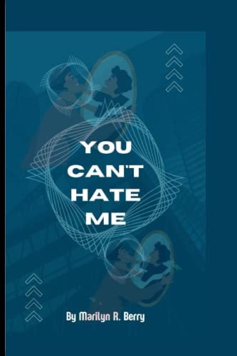 You Can't Hate Me A Haters to Genuine Lovers Romance