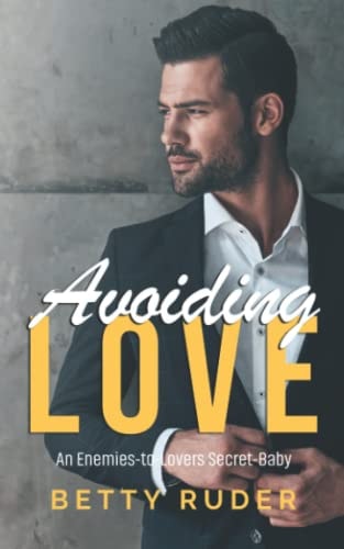 Avoiding Love An Enemies-to-Lovers Secret-Baby Romance