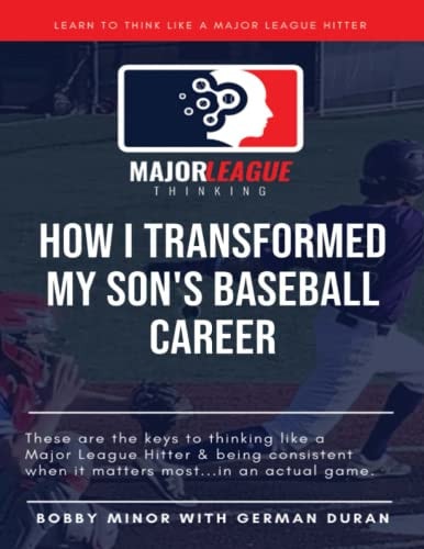 Major League Thinking How I Transformed My Son's Baseball Career