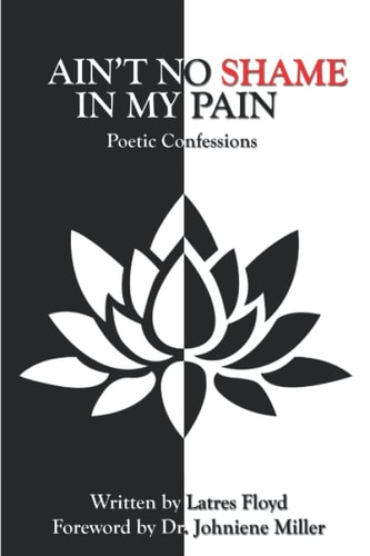 Ain't No Shame in My Pain Poetic Confessions