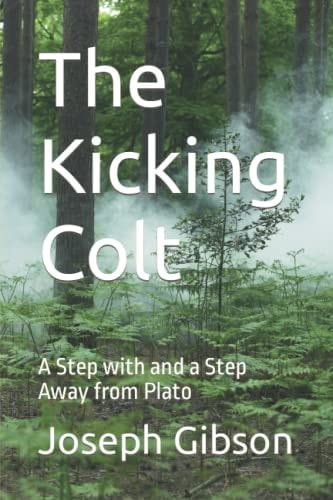 The Kicking Colt A Step with and a Step Away from Plato