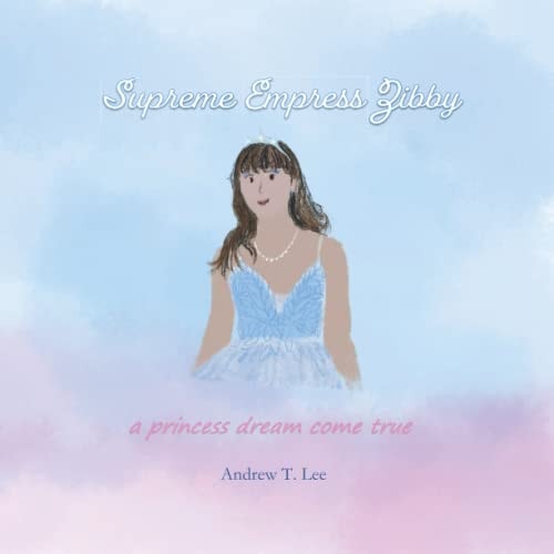 Supreme Empress Zibby A Princess Dream Come True