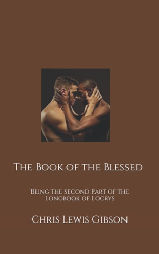 The Book of the Blessed Being the Second Part of the Longbook of Locrys