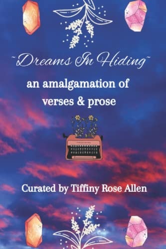 Dreams In Hiding An Amalgamation of Verses and Prose