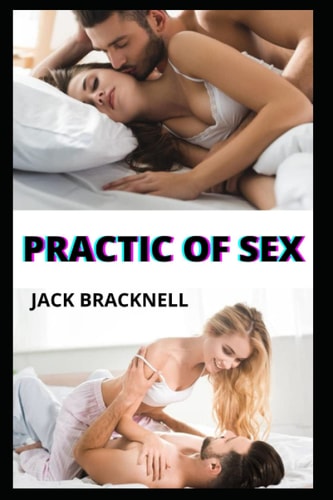 Practic of Sex The Subject of Sex, Sex Positions and Sex Methods