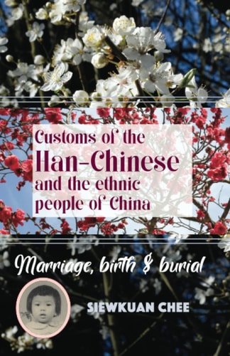 Customs of the Han-Chinese and the Ethnic People of China Marriage, Birth & Burial