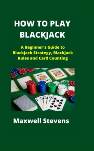 How to Play Blackjack A Beginner's Guide to Blackjack Strategy, Blackjack Rules and Card Counting
