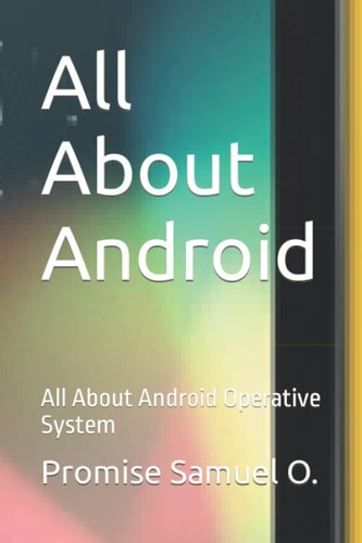 All About Android All About Android Operative System