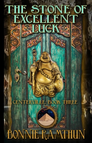 The Stone of Excellent Luck Book Three of the Centerville Chronicles