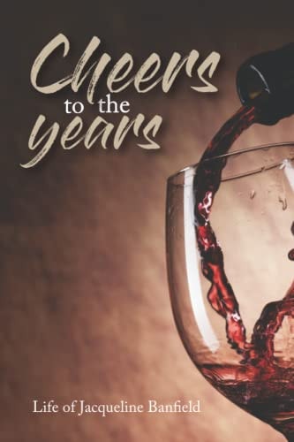 Cheers to the Years Life of Jacqueline Banfield