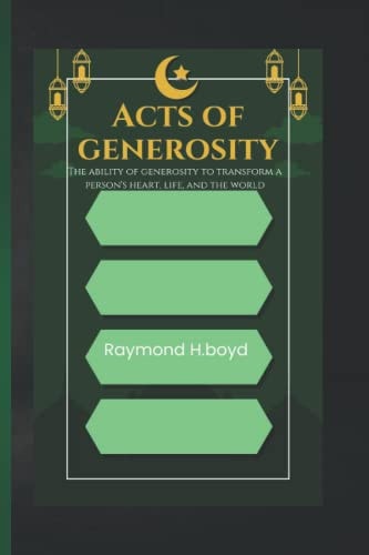 Acts of Generosity The Power of Generosity that Changes One's Heart, Life and World