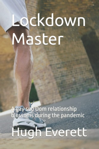 Lockdown Master A Gay Sub Dom Relationship Blossoms During the Pandemic