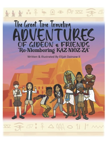 The Great Time Traveling Adventures Of Gideon & Friends Re-Membering KAZ-MOZ-ZA