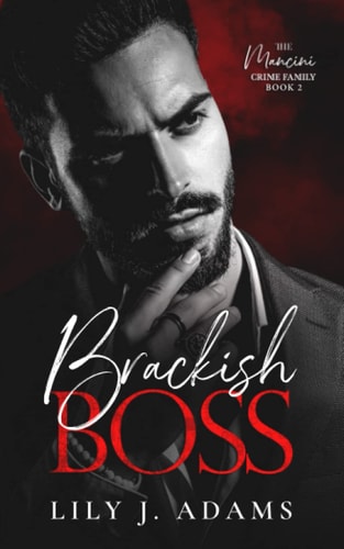 Brackish Boss A Mafia Romance (The Mancini Crime Family Series Book 2)