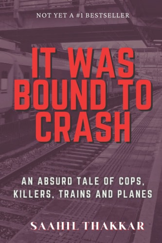 It Was Bound To Crash An Absurd Story of Cops, Killers, Trains and Plane