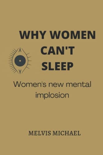 Why Women Can't Sleep Women's New Mental Implosion