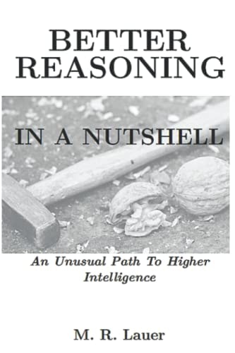 Better Reasoning In A Nutshell An Unusual Path To Higher Intelligence