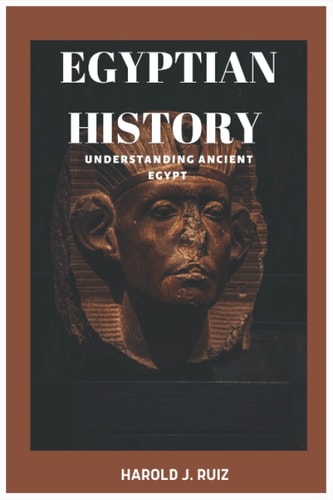 Egyptian History Understanding Ancient Egypt