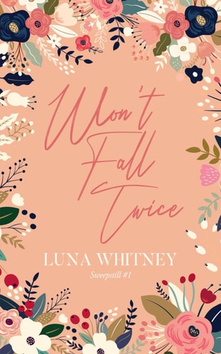 WON'T FALL TWICE A Steamy, Small Town, Second Chance Romance
