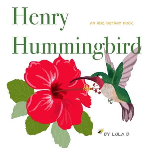 Henry Hummingbird An ABC Botany Book