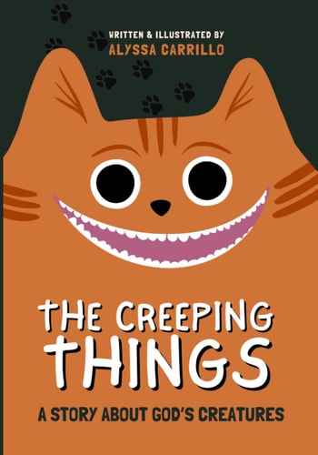 The Creeping Things A Story About God's Creatures
