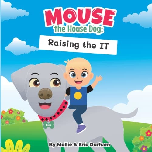 Mouse the House Dog Raising the IT