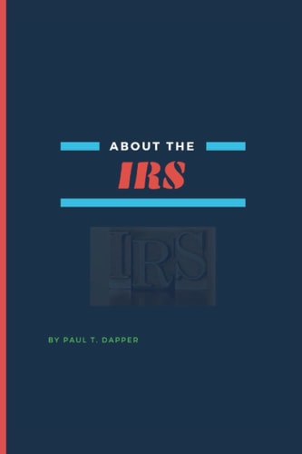 About the IRS : The Truth about the IRS