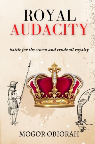 Royal Audacity Battle for the Crown and Crude Oil Royalty