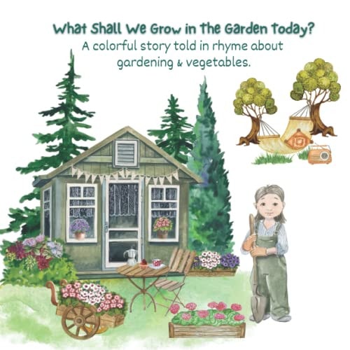 What Shall We Grow in The Garden Today? Introducing Children to Vegetables Thru Fun Rhymes